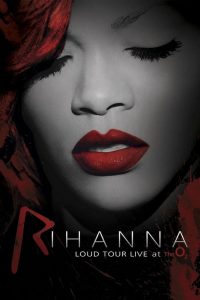Rihanna: Loud Tour – Live at the O2